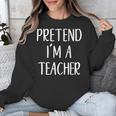 Pretend I'm A Teacher Costume Halloween Easy Adult Kid Unisex Sweatshirt, funny design Pretend I'm A Teacher Costume Halloween Easy Adult Kid Unisex Sweatshirt, funny design