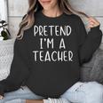 Pretend I'm A Teacher Costume Halloween Simple Adult Kid Unisex Sweatshirt, funny design Pretend I'm A Teacher Costume Halloween Simple Adult Kid Unisex Sweatshirt, funny design