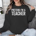 Pretend I'm A Teacher Shirt Adult Kids Men Women Costume Unisex Sweatshirt, funny design Pretend I'm A Teacher Shirt Adult Kids Men Women Costume Unisex Sweatshirt, funny design