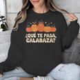 Que Pasa Calabaza Spanish Teacher Bilingual Pumpkin Women Unisex Sweatshirt, funny design