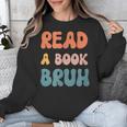 Read A Book Bruh English Teacher Reading Literature Unisex Sweatshirt, English Teacher Gifts, funny design