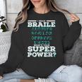 I Read Braille Tell Me Your Superpower Braille Teacher For Men Women Unisex Sweatshirt, funny design I Read Braille Tell Me Your Superpower Braille Teacher For Men Women Unisex Sweatshirt, funny design