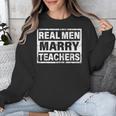 Real Men Marry Teachers Teacher Unisex Sweatshirt, funny design Real Men Marry Teachers Teacher Unisex Sweatshirt, funny design