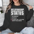 Relationship Status Taken By Super Hot Teacher Unisex Sweatshirt, Super Teacher Gifts, funny design