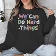 Retro We Can Do Hard-Things Teacher Back To School Unisex Sweatshirt, funny design Retro We Can Do Hard-Things Teacher Back To School Unisex Sweatshirt, funny design