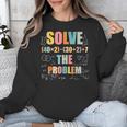 Retro Solve The Problem 67 Meme Joke Math Teacher Unisex Sweatshirt, funny design Retro Solve The Problem 67 Meme Joke Math Teacher Unisex Sweatshirt, funny design