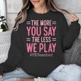 The More You Say The Less We Play PE Teacher Unisex Sweatshirt, Pe Teacher Gifts, funny design The More You Say The Less We Play PE Teacher Unisex Sweatshirt, Pe Teacher Gifts, funny design
