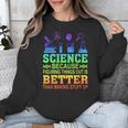 Science Teacher Because Figuring Things Out Is Better Than Unisex Sweatshirt, Science Teacher Gifts, funny design Science Teacher Because Figuring Things Out Is Better Than Unisex Sweatshirt, Science Teacher Gifts, funny design