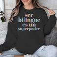 Ser Bilingue Es Un Superpoder Bilingual Spanish Teacher Unisex Sweatshirt, funny design