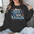 Shhh Just Use Visuals SPED Special Education Teacher Men Women Unisex Sweatshirt, funny design