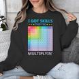 I Got Skills They'Re Multiplying Math Teacher Students Unisex Sweatshirt, funny design I Got Skills They'Re Multiplying Math Teacher Students Unisex Sweatshirt, funny design