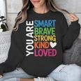 You Are SMART BRAVE STRONG KIND LOVED MOTIVATION TEACHER KID Unisex Sweatshirt, funny design You Are SMART BRAVE STRONG KIND LOVED MOTIVATION TEACHER KID Unisex Sweatshirt, funny design