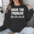 Solve The Problem 67 Teacher Unisex Sweatshirt, funny design