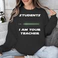Students I Am Your Teacher T-Shirt Unisex Sweatshirt, funny design Students I Am Your Teacher T-Shirt Unisex Sweatshirt, funny design