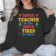 Super Teacher By Day Super Tired By Night Teacher For Men Women Unisex Sweatshirt, Super Teacher Gifts, funny design