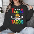 T Is For Teacher And Tacos For Teacher & Tacos Lovers Unisex Sweatshirt, funny design