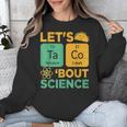 Lets Tacos Bout Science Teacher Chemistry Physics Unisex Sweatshirt, Science Teacher Gifts, funny design Lets Tacos Bout Science Teacher Chemistry Physics Unisex Sweatshirt, Science Teacher Gifts, funny design