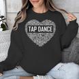 Tap Dance Heart Lover Tap Dancer Dancing Teacher For Men Women Girls Kids Unisex Sweatshirt, funny design Tap Dance Heart Lover Tap Dancer Dancing Teacher For Men Women Girls Kids Unisex Sweatshirt, funny design
