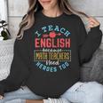 I Teach English Because Math Teachers Need Heroes Too Unisex Sweatshirt, English Teacher Gifts, funny design