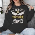 I Teach Future Saints Catholic Educator Teacher Unisex Sweatshirt, Future Teacher Gifts, funny design I Teach Future Saints Catholic Educator Teacher Unisex Sweatshirt, Future Teacher Gifts, funny design