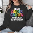 I Teach Kindergarten What Is Your Superpower Teacher Unisex Sweatshirt, funny design I Teach Kindergarten What Is Your Superpower Teacher Unisex Sweatshirt, funny design