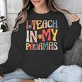 I Teach In My Pajamas Retro Groovy Teacher Humor Unisex Sweatshirt, Groovy Teacher Gifts, funny design I Teach In My Pajamas Retro Groovy Teacher Humor Unisex Sweatshirt, Groovy Teacher Gifts, funny design