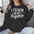 I Teach In My Pajamas Teacher Teacher's Day Humor Tee Unisex Sweatshirt, funny design I Teach In My Pajamas Teacher Teacher's Day Humor Tee Unisex Sweatshirt, funny design