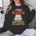 I Teach Reading Because Math Teachers Need Heroes Too Men Women Unisex Sweatshirt, funny design I Teach Reading Because Math Teachers Need Heroes Too Men Women Unisex Sweatshirt, funny design