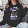 I Teach Science Because Math Teachers Need Heroes Too Unisex Sweatshirt, Science Teacher Gifts, funny design I Teach Science Because Math Teachers Need Heroes Too Unisex Sweatshirt, Science Teacher Gifts, funny design