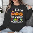 I Teach The Smartest Pumpkins The Patch Teacher Fall Season For Men Women Kids Unisex Sweatshirt, funny design I Teach The Smartest Pumpkins The Patch Teacher Fall Season For Men Women Kids Unisex Sweatshirt, funny design