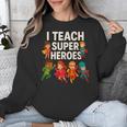 I Teach Super Heroes Teacher Unisex Sweatshirt, Super Teacher Gifts, funny design