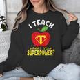 I Teach What's Your Superpower Superhero Teacher Unisex Sweatshirt, funny design I Teach What's Your Superpower Superhero Teacher Unisex Sweatshirt, funny design