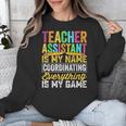 Teacher Assistant Is My Name Coordinating Teacher Aide For Men Women Unisex Sweatshirt, funny design Teacher Assistant Is My Name Coordinating Teacher Aide For Men Women Unisex Sweatshirt, funny design