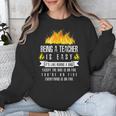 Being a Teacher Is Easy Everything Is On Fire T-Shirt For Men Women Kids Unisex Sweatshirt, funny design Being a Teacher Is Easy Everything Is On Fire T-Shirt For Men Women Kids Unisex Sweatshirt, funny design