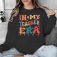 In My Teacher Era First Day Of School Back To School Retro Unisex Sweatshirt, funny design In My Teacher Era First Day Of School Back To School Retro Unisex Sweatshirt, funny design