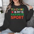 Teacher Is My Favorite Sport Teacher Teaching Lover Unisex Sweatshirt, funny design Teacher Is My Favorite Sport Teacher Teaching Lover Unisex Sweatshirt, funny design