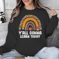 Teacher First Day Of School Y'All Gonna Learn Today Unisex Sweatshirt, funny design Teacher First Day Of School Y'All Gonna Learn Today Unisex Sweatshirt, funny design