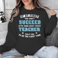 Teacher If At First You Don't Succeed Try Doing What Your Unisex Sweatshirt, funny design Teacher If At First You Don't Succeed Try Doing What Your Unisex Sweatshirt, funny design