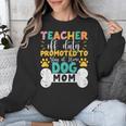 Teacher Off Duty Promoted To Stay At Home Dog Mom Teachers Unisex Sweatshirt, funny design