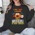 Being a Teacher Is Scary Enough Halloween Unisex Sweatshirt, funny design