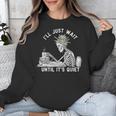 Teacher Skeleton Messy Bun I'Ll Just Wait Until Its Quiet Unisex Sweatshirt, funny design Teacher Skeleton Messy Bun I'Ll Just Wait Until Its Quiet Unisex Sweatshirt, funny design