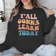 Teacher Y'All Gonna Learn Today First Day Of School Teachers Unisex Sweatshirt, funny design Teacher Y'All Gonna Learn Today First Day Of School Teachers Unisex Sweatshirt, funny design