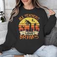 All Teachers Love Brains Shirt Halloween Teachers Unisex Sweatshirt, funny design All Teachers Love Brains Shirt Halloween Teachers Unisex Sweatshirt, funny design