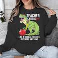 Teachersaurus Rex Dinosaur Like A Normal Teacher Saurus Unisex Sweatshirt, funny design
