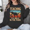 Teaching Is a Walk In Park Dinosaur Teacher Unisex Sweatshirt, funny design