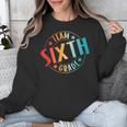 Team Sixth Grade Teacher Student Back To School 6th Grade Unisex Sweatshirt, funny design Team Sixth Grade Teacher Student Back To School 6th Grade Unisex Sweatshirt, funny design