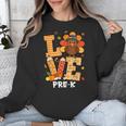 Thanksgiving Love Pre-K Teacher Turkey Autumn Fall For Men Women Girls Kids Unisex Sweatshirt, funny design