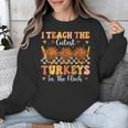 Thanksgiving Teacher I Teach The Cutest Turkeys In The Flock Unisex Sweatshirt, funny design Thanksgiving Teacher I Teach The Cutest Turkeys In The Flock Unisex Sweatshirt, funny design