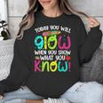 Today You Will Glow When You Show What You Know Teachers Day Unisex Sweatshirt, funny design Today You Will Glow When You Show What You Know Teachers Day Unisex Sweatshirt, funny design