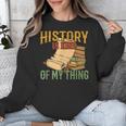 History Is Kind Of My Thing Historian Historic Teacher Job Unisex Sweatshirt, History Teacher Gifts, funny design History Is Kind Of My Thing Historian Historic Teacher Job Unisex Sweatshirt, History Teacher Gifts, funny design